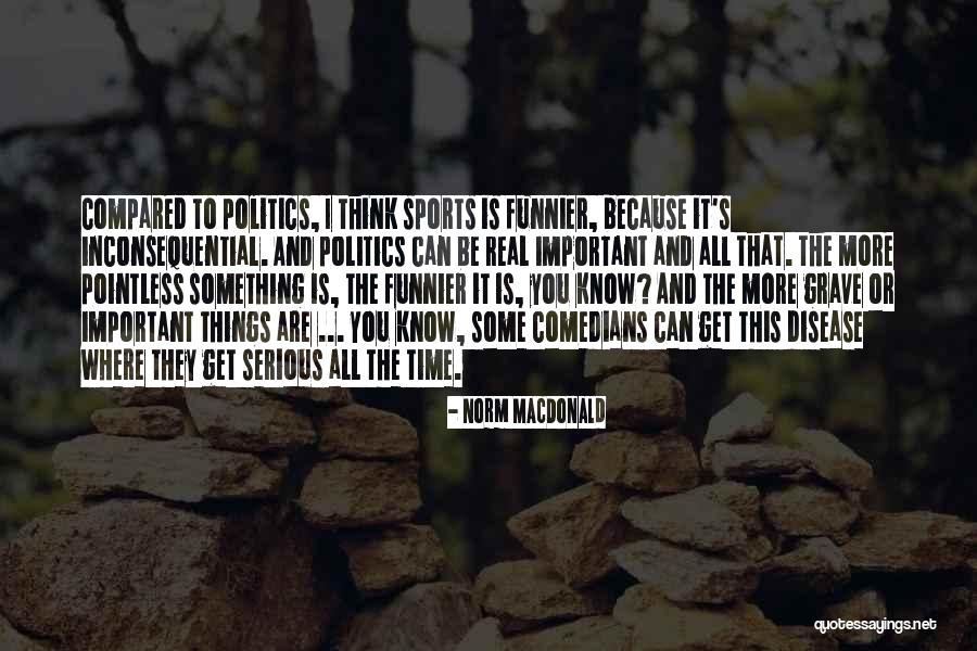 Inconsequential Quotes By Norm MacDonald Inconsequential Quotes By Norm MacDonald