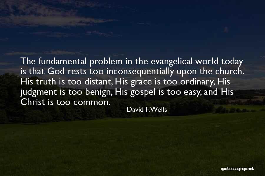 Inconsequentially Quotes By David F. Wells Inconsequentially Quotes By David F. Wells