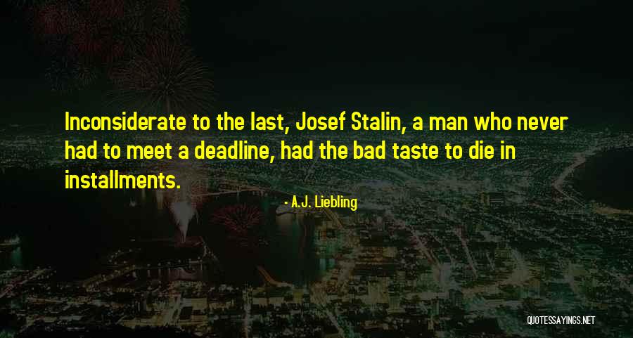 Inconsiderate Quotes By A.J. Liebling Inconsiderate Quotes By A.J. Liebling