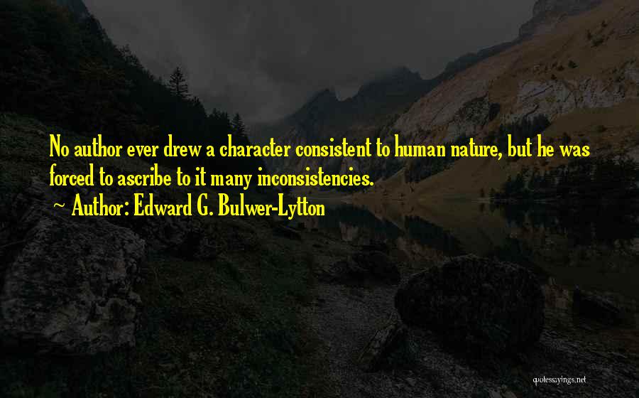 Inconsistencies Quotes By Edward G. Bulwer-Lytton