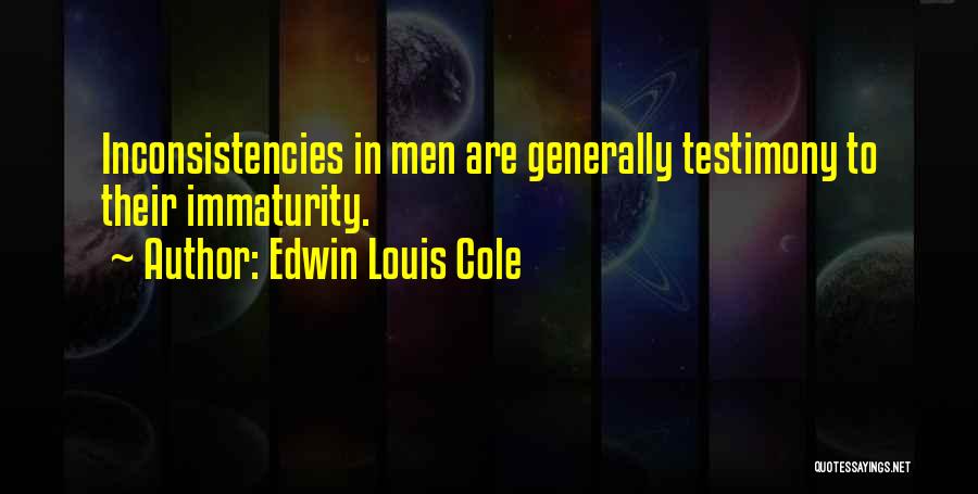 Inconsistencies Quotes By Edwin Louis Cole