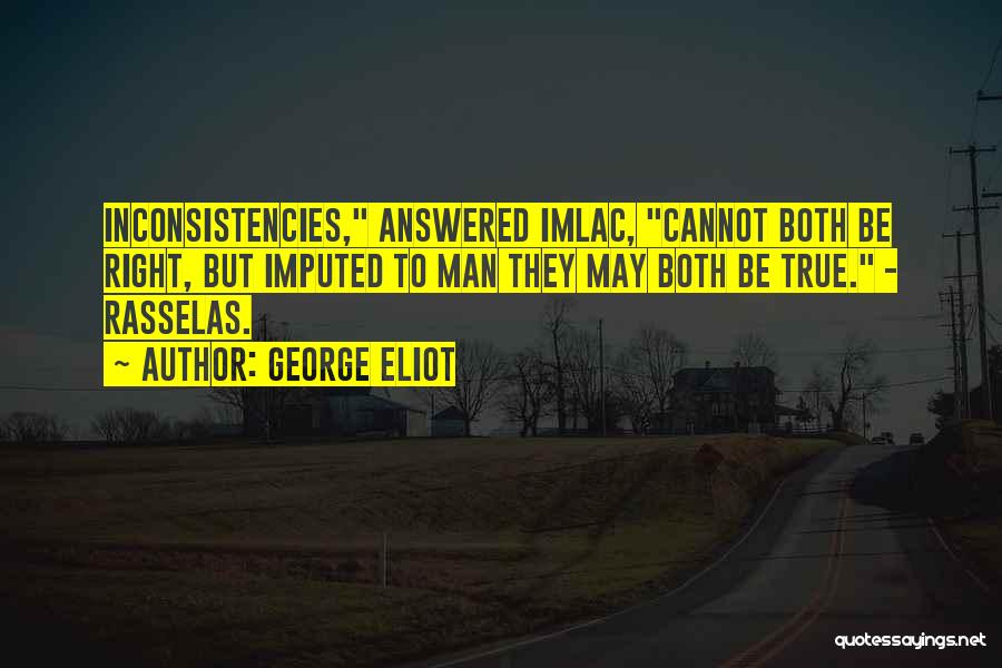 Inconsistencies Quotes By George Eliot