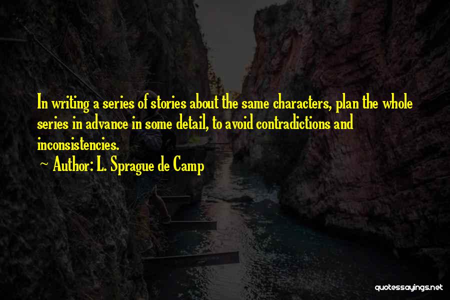 Inconsistencies Quotes By L. Sprague De Camp