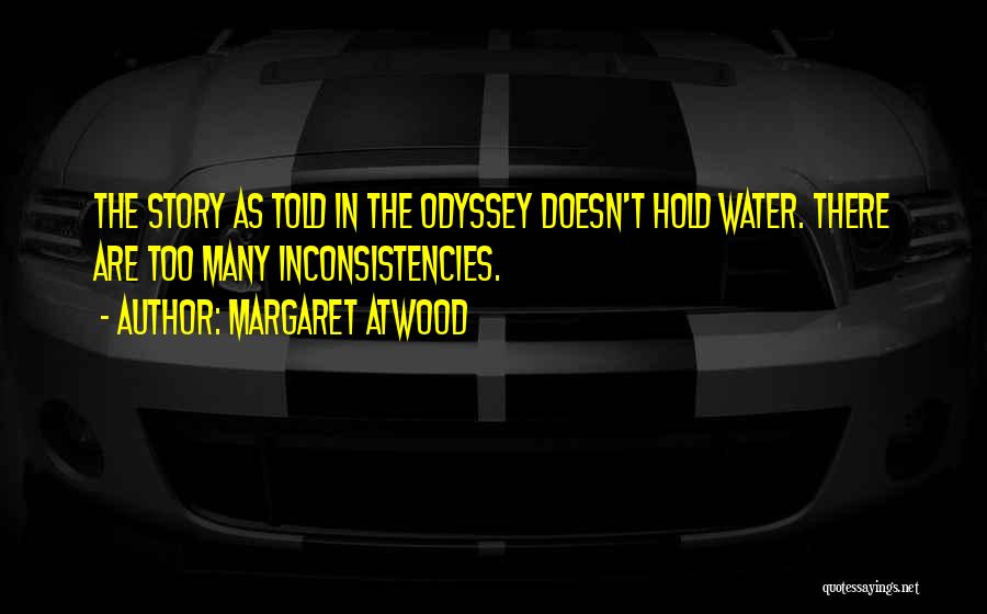 Inconsistencies Quotes By Margaret Atwood