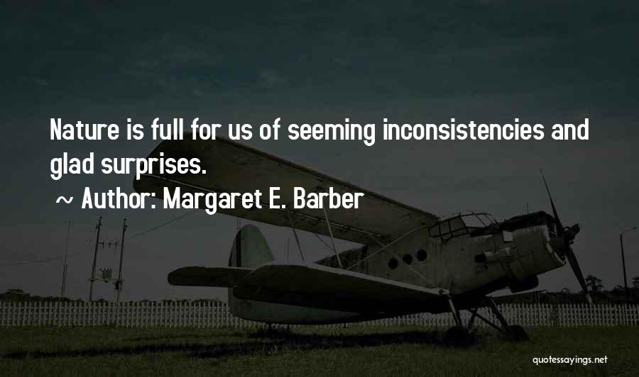 Inconsistencies Quotes By Margaret E. Barber