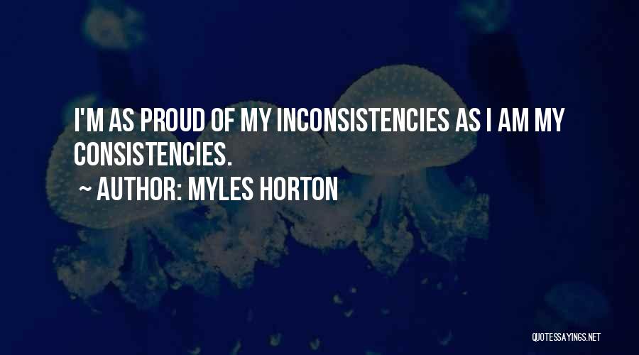 Inconsistencies Quotes By Myles Horton