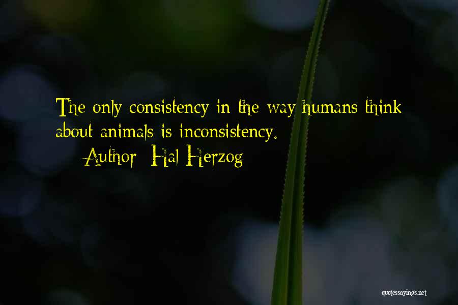 Inconsistency In Relationships Quotes By Hal Herzog