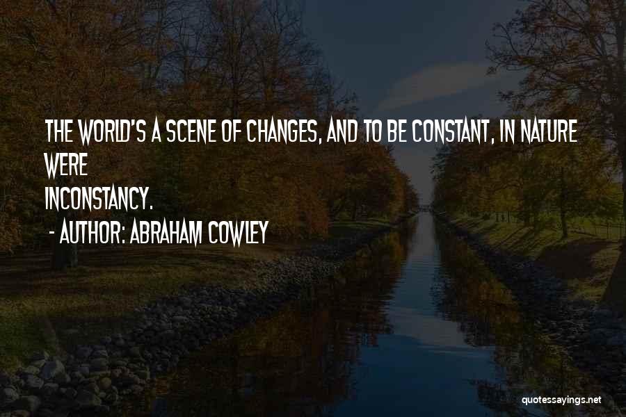 Inconstancy Quotes By Abraham Cowley