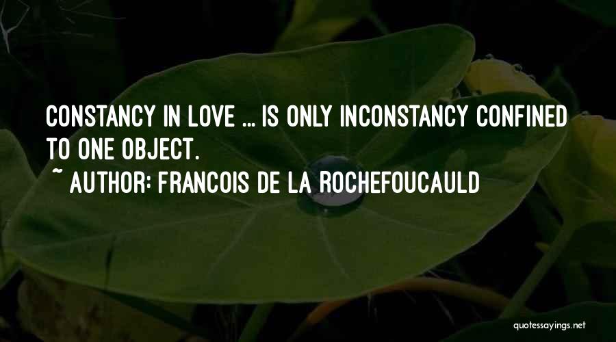 Inconstancy Quotes By Francois De La Rochefoucauld