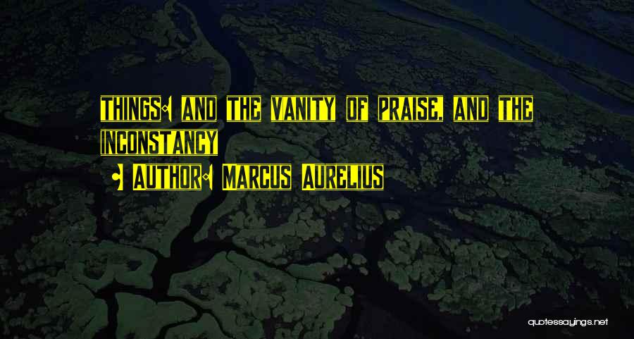 Inconstancy Quotes By Marcus Aurelius