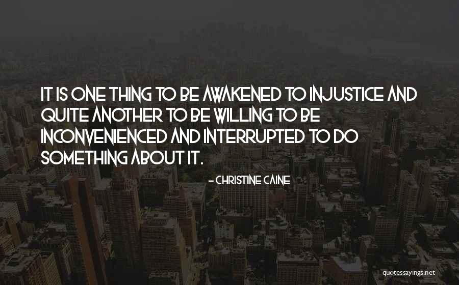Inconvenienced You Quotes By Christine Caine Inconvenienced You Quotes By Christine Caine