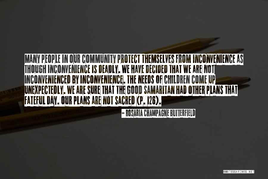 Inconvenienced You Quotes By Rosaria Champagne Butterfield Inconvenienced You Quotes By Rosaria Champagne Butterfield