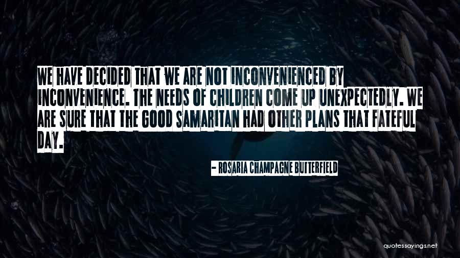 Inconvenienced You Quotes By Rosaria Champagne Butterfield Inconvenienced You Quotes By Rosaria Champagne Butterfield