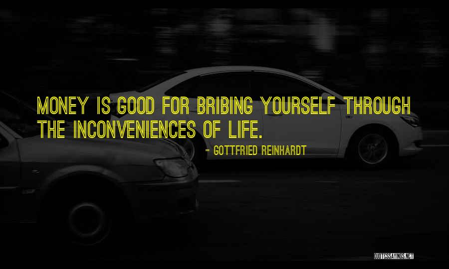 Inconveniences Quotes By Gottfried Reinhardt
