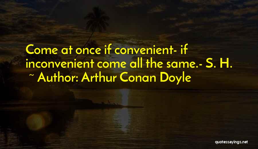 Inconvenient Quotes By Arthur Conan Doyle