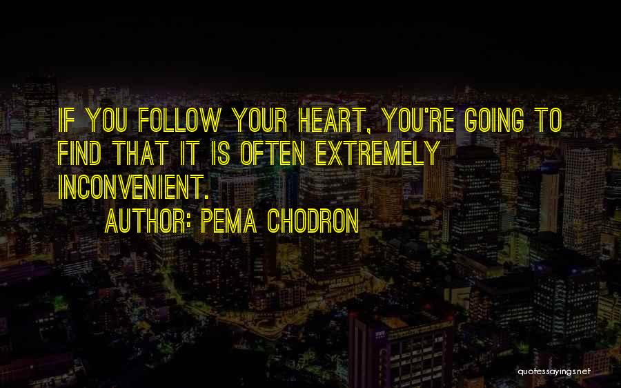 Inconvenient Quotes By Pema Chodron