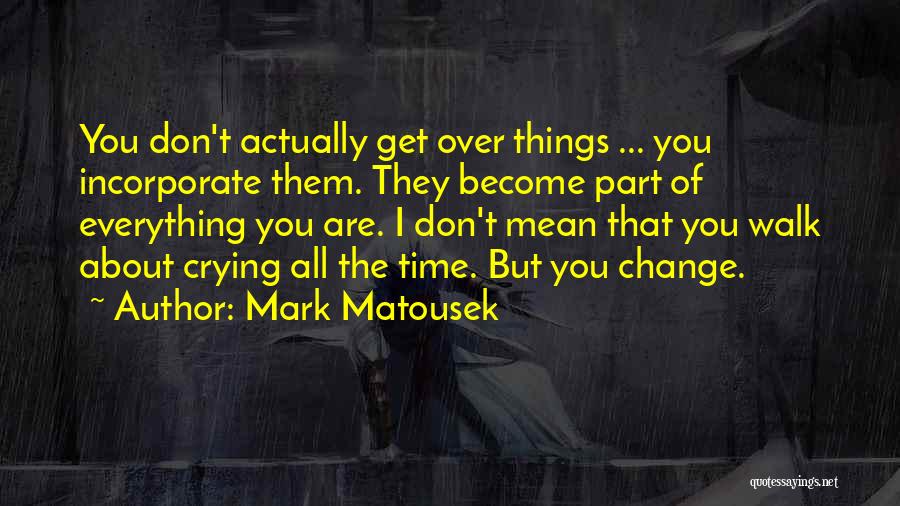 Incorporate Quotes By Mark Matousek