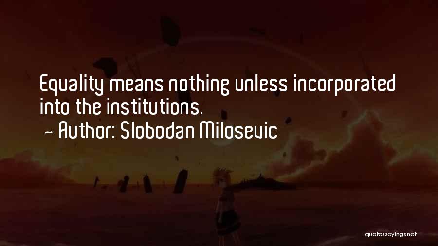 Incorporated Quotes By Slobodan Milosevic