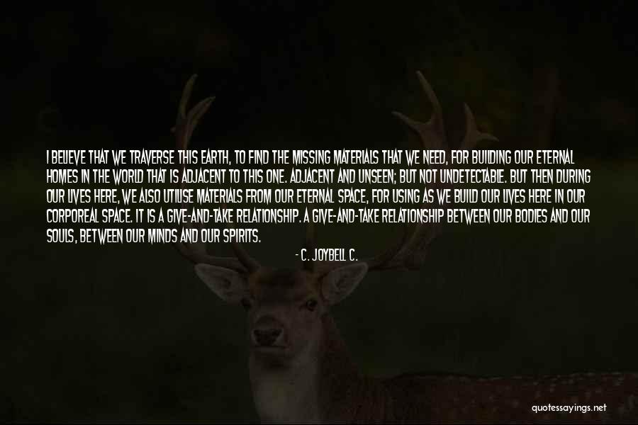 Incorporeal And Corporeal Quotes By C. JoyBell C. Incorporeal And Corporeal Quotes By C. JoyBell C.
