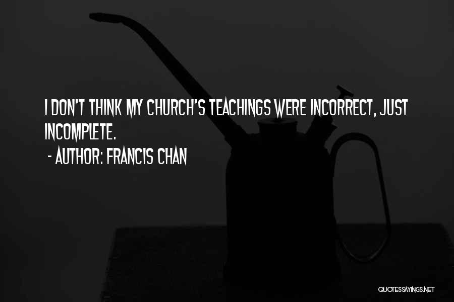 Incorrect Got Quotes By Francis Chan