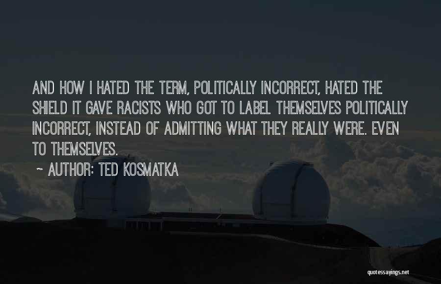 Incorrect Got Quotes By Ted Kosmatka