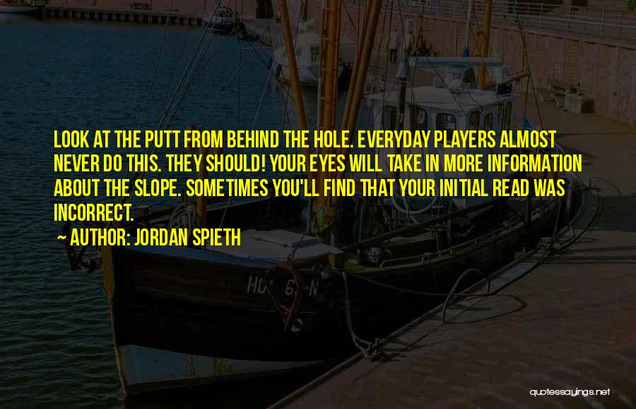 Incorrect Information Quotes By Jordan Spieth