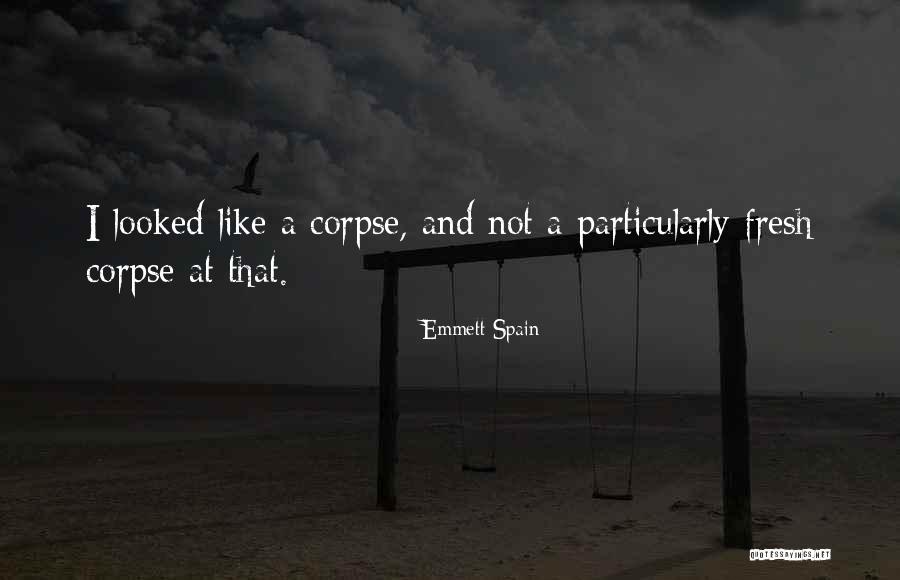 Incorrigibility Quotes By Emmett Spain Incorrigibility Quotes By Emmett Spain