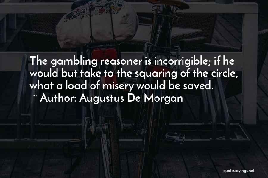 Incorrigible Quotes By Augustus De Morgan