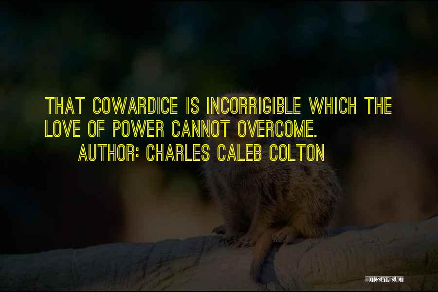 Incorrigible Quotes By Charles Caleb Colton