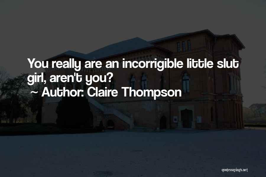 Incorrigible Quotes By Claire Thompson
