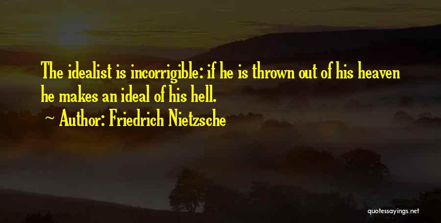 Incorrigible Quotes By Friedrich Nietzsche