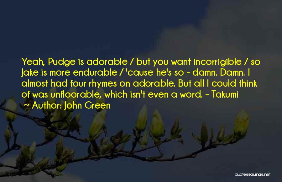 Incorrigible Quotes By John Green