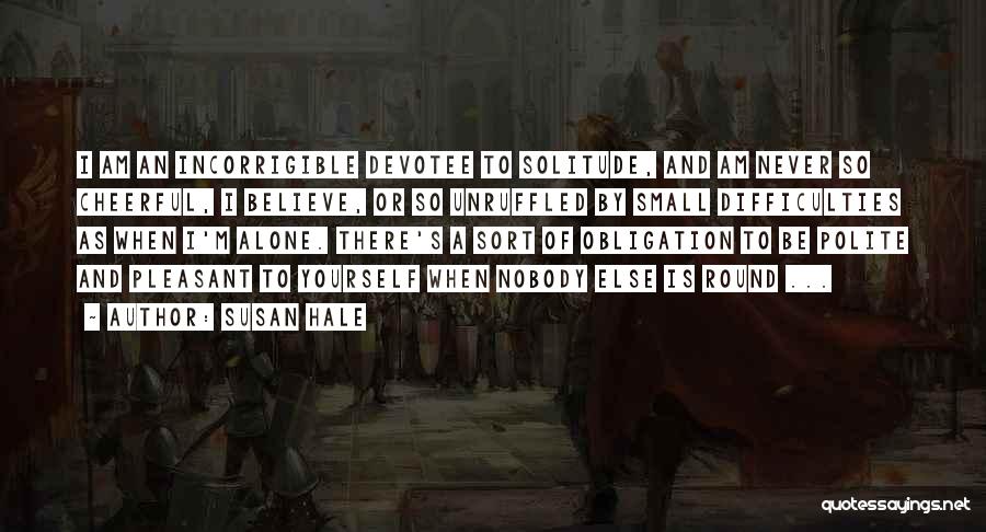 Incorrigible Quotes By Susan Hale