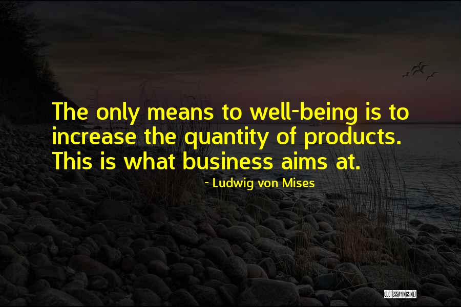 Increase Business Quotes By Ludwig Von Mises