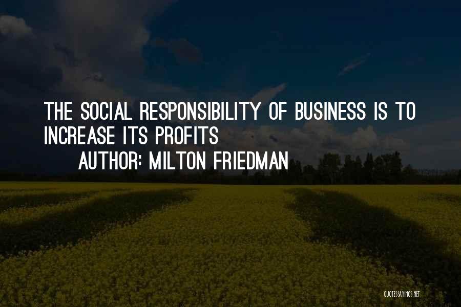 Increase Business Quotes By Milton Friedman