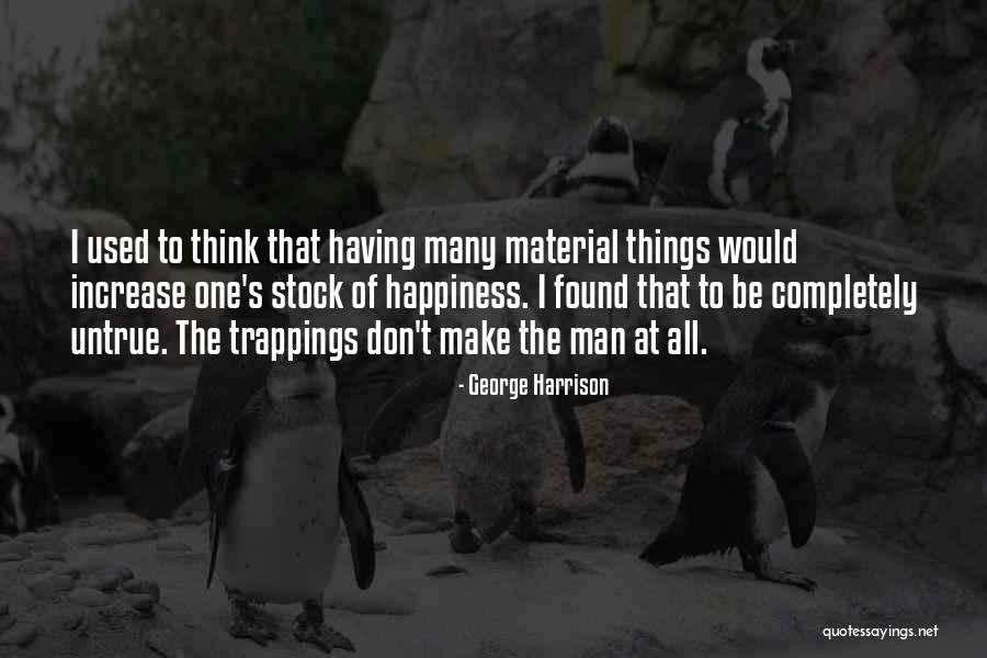 Increase Happiness Quotes By George Harrison