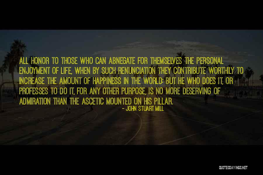 Increase Happiness Quotes By John Stuart Mill