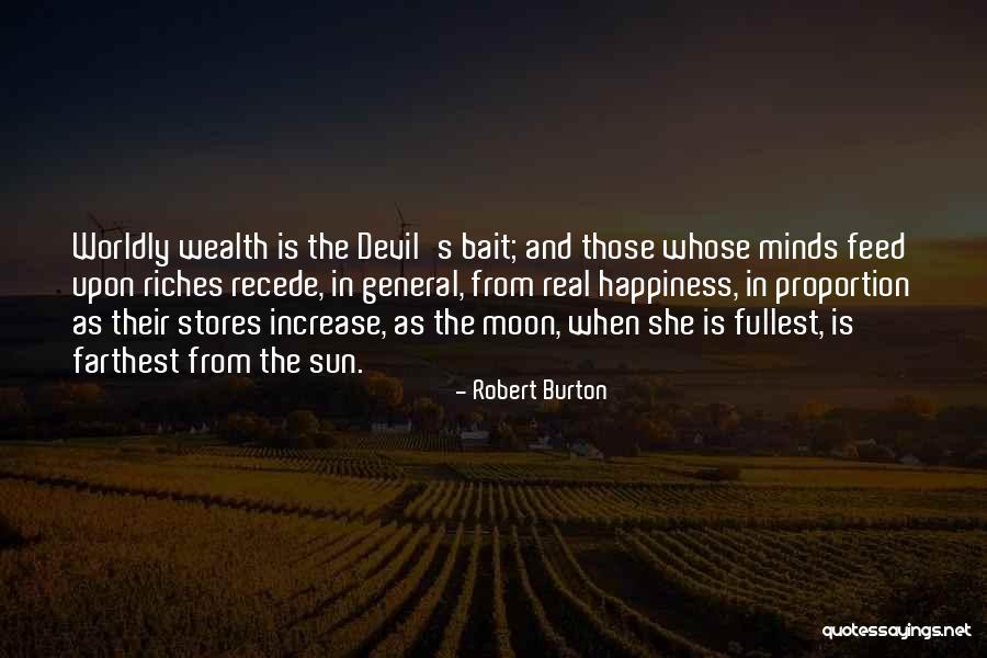 Increase Happiness Quotes By Robert Burton