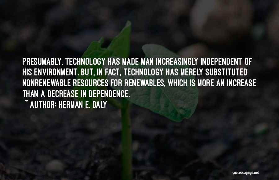 Increase In Technology Quotes By Herman E. Daly