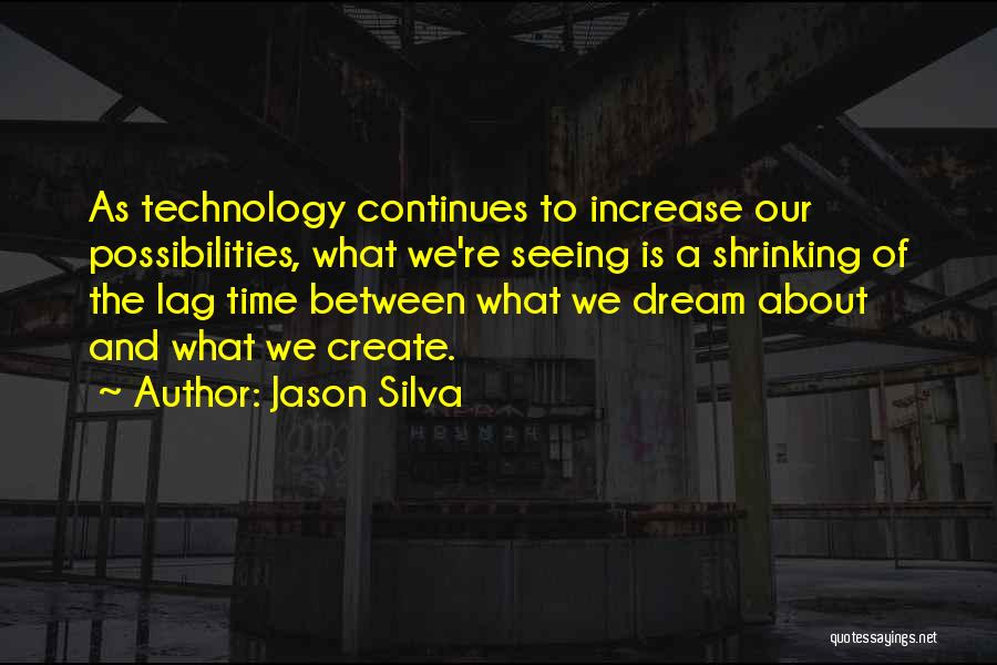 Increase In Technology Quotes By Jason Silva