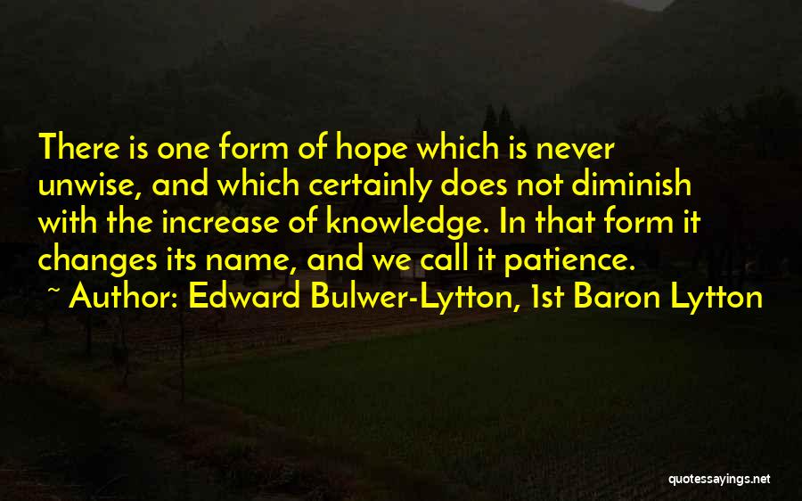 Increase Knowledge Quotes By Edward Bulwer-Lytton, 1st Baron Lytton