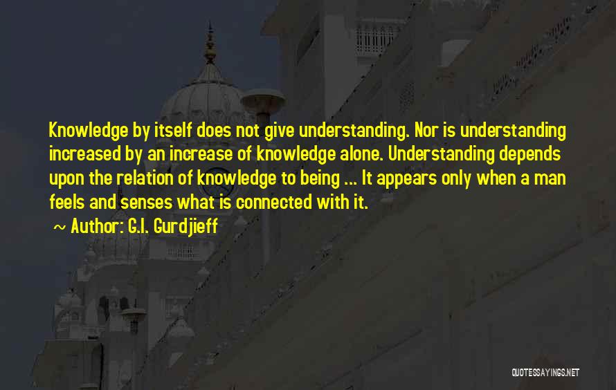 Increase Knowledge Quotes By G.I. Gurdjieff