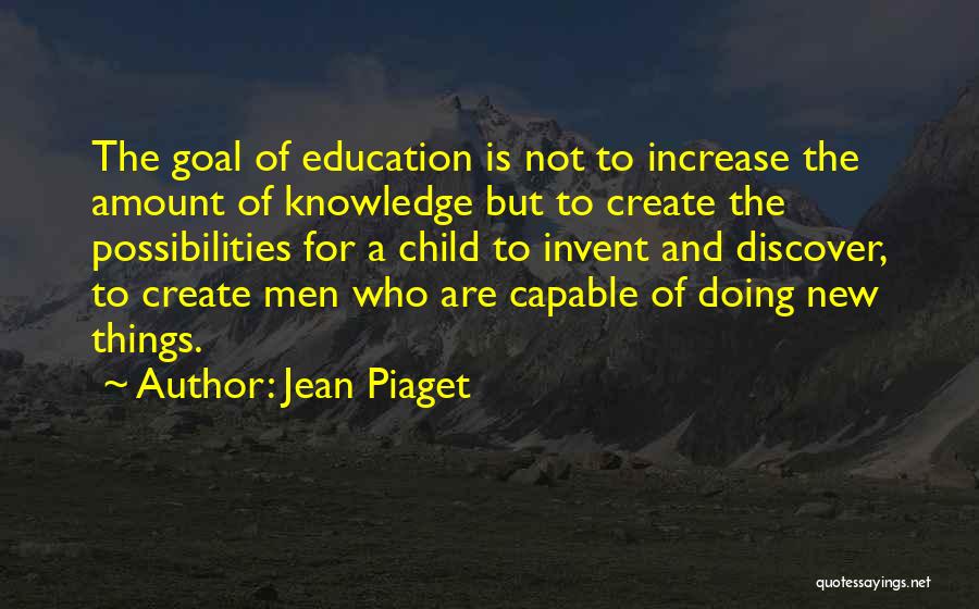 Increase Knowledge Quotes By Jean Piaget