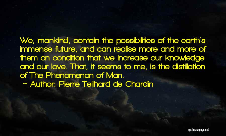 Increase Knowledge Quotes By Pierre Teilhard De Chardin