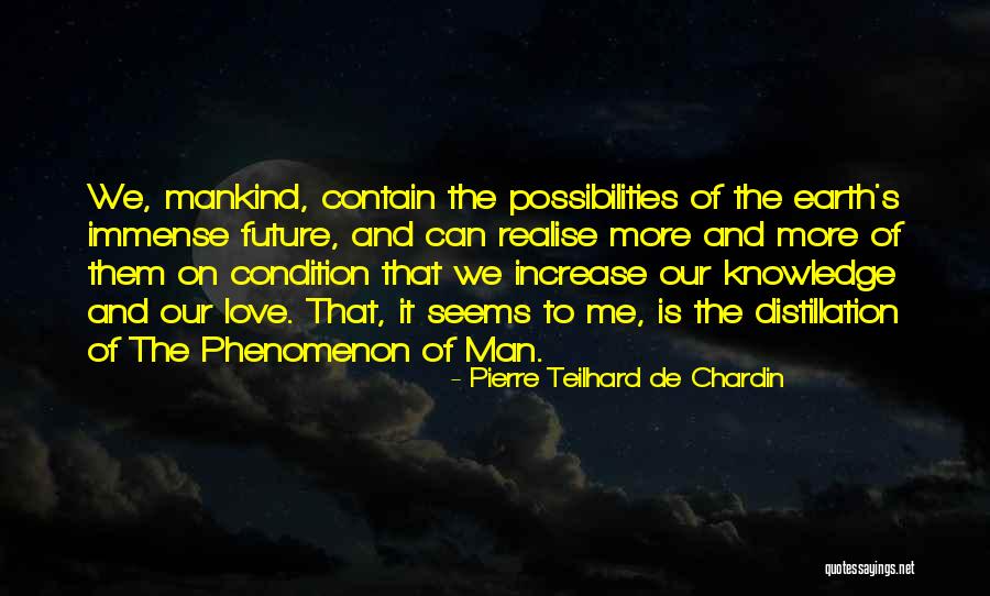 Increase Knowledge Quotes By Pierre Teilhard De Chardin