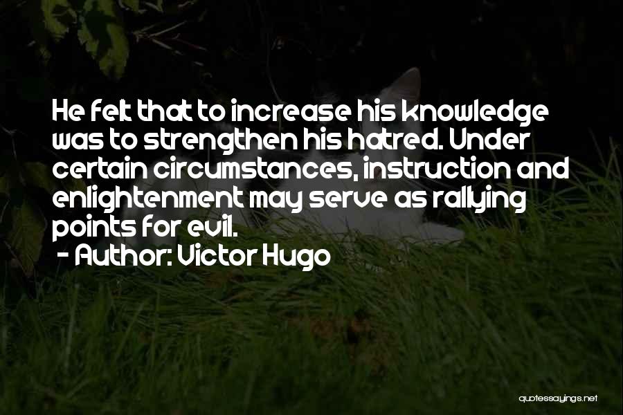 Increase Knowledge Quotes By Victor Hugo