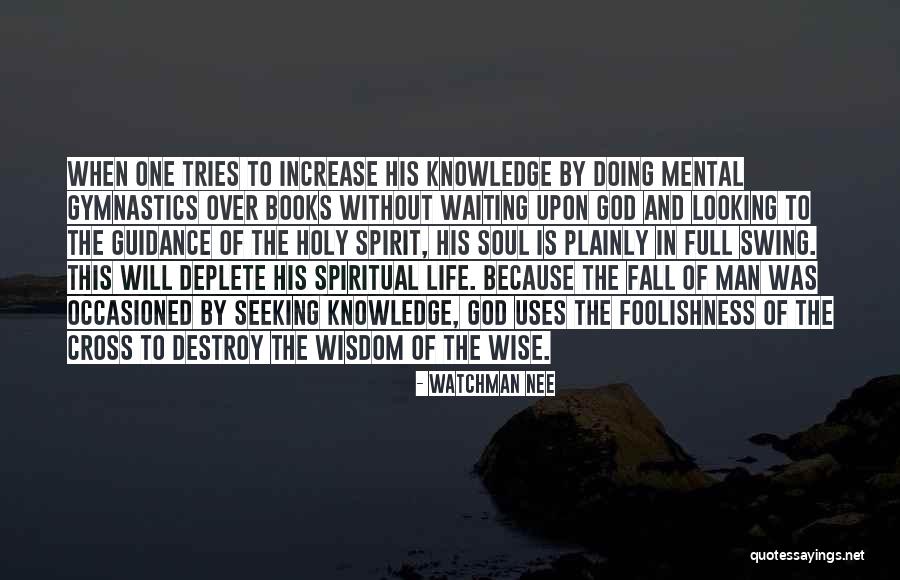 Increase Knowledge Quotes By Watchman Nee