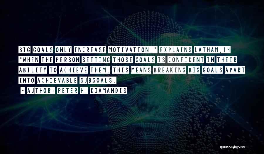 Increase Motivation Quotes By Peter H. Diamandis