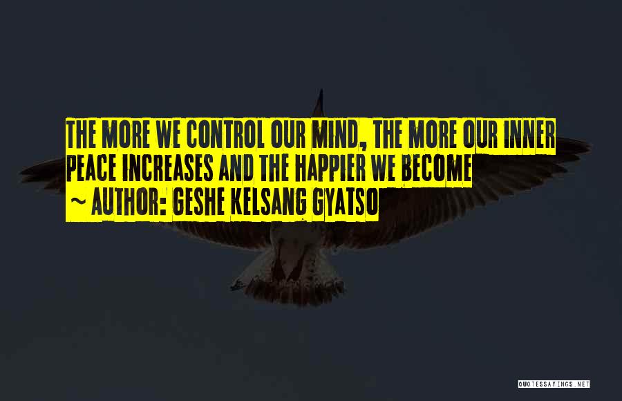 Increase The Peace Quotes By Geshe Kelsang Gyatso