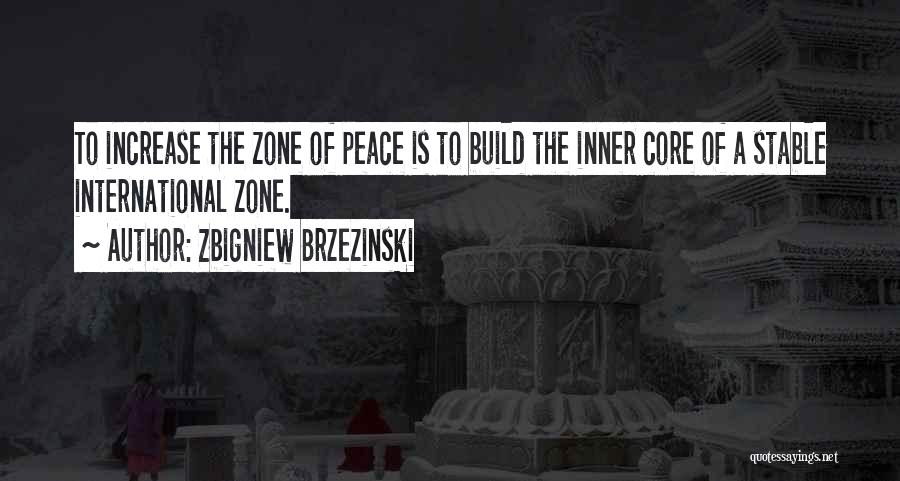 Increase The Peace Quotes By Zbigniew Brzezinski